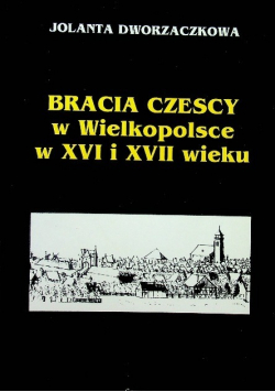 Bracia Czescy w Wielkopolsce w XVI i XVII wieku