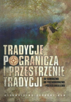 Tradycje pogranicza i przestrzenie tradycji