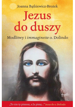 Jezus do duszy. Modlitwy i immaginette o. Dolindo