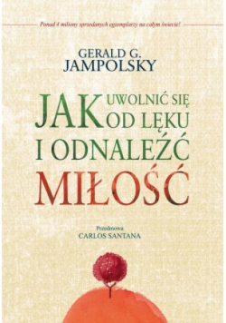 Jak uwolnić się od lęku i odnaleźć miłość