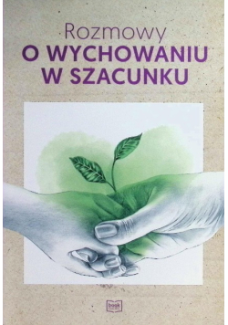 Rozmowy o wychowaniu w szacunku