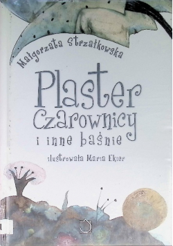 Plaster czarownicy i inne baśnie