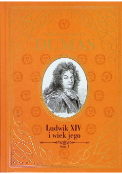 Ludwik XIV i wiek jego Tom I