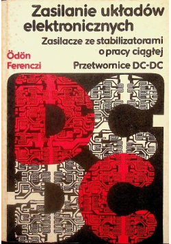 Zasilanie układów elektronicznych Zasilacze ze stabilizatorami o pracy ciągłej