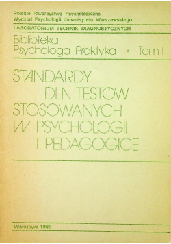 Standardy dla testów stosowanych w psychologii i pedagogice Tom 1
