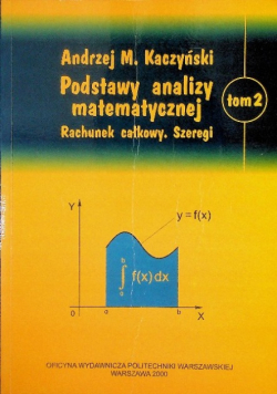 Podstawy analizy matematycznej Tom 2 Rachunek całkowy Szeregi