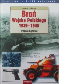 Broń Wojska Polskiego 1939 - 1945 Wojska Lądowe