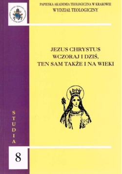 Jezus Chrystus wczoraj  i dziś, ten sam także i na wieki Tom 8