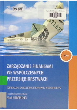 Zarządzanie finansami we współczesnych przedsiębiorstwach Tom I