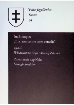Folia Jagiellonica Fontes Tom 26 Jan Biskupiec Tractatus contra sacra concilia