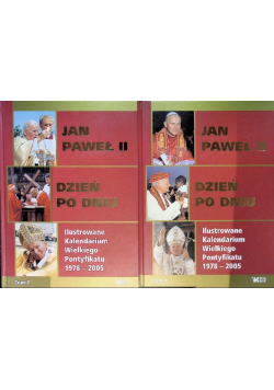 Dzień po dniu Ilustrowane kalendarium Wielkiego Pontyfikatu 1978-2005 Tom 1 i 2