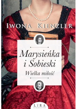Marysieńka i Sobieski Wielka miłość