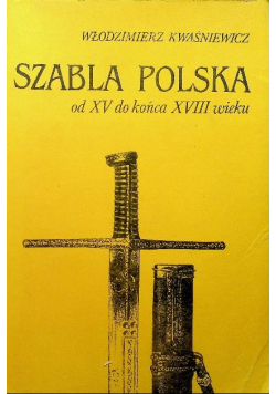 Szabla polska od XV do końca XVIII wieku