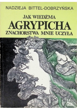 Jak wiedźma Agrypicha znachorstwa mnie uczyła