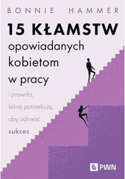 15 kłamstw opowiadanych kobietom w pracy