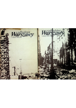 Odbudowa Warszawy w latach 1944 - 1949 Tom I i II