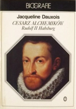 Cesarz alchemików Rudolf II Habsburg