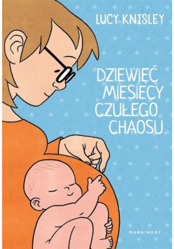 Dziewięć miesięcy czułego chaosu