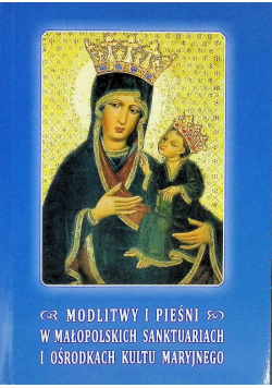Modlitwy i pieśni w małopolskich sanktuariach