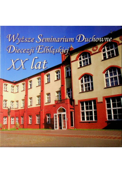 Wyższe Seminarium Duchowne Diecezji Elbląskiej XX lat