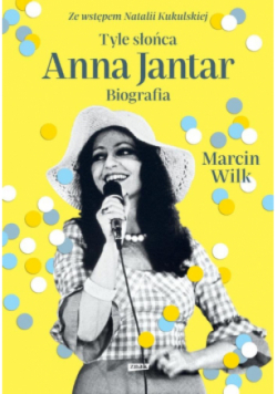 Tyle słońca  Anna Jantar Biografia