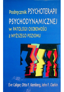 Podręcznik psychoterapii psychodynamicznej w patologii osobowości z wyższego poziomu