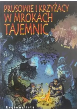 Prusowie i Krzyżacy w mrokach tajemnic
