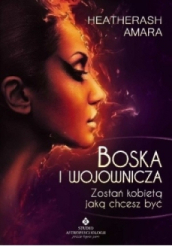 Boska i wojownicza Zostań kobietą jaką chcesz być
