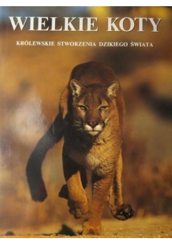 Wielkie koty Królewskie stworzenia dzikiego świata