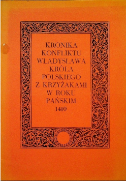 Kronika konfliktu Władysława Króla Polskiego z Krzyżakami w roku pańskim 1410