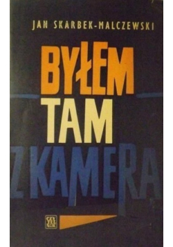 Byłem tam z kamerą