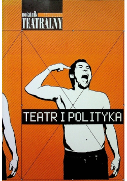Notatnik teatraln Teatr i polityka Nr 45-46/07