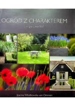 Ogród z charakterem Jak go stworzyć
