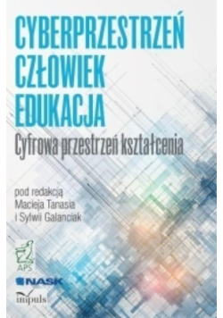 Cyberprzestrzeń człowiek Edukacja Tom 1 cyfrowa przestrzeń kształcenia
