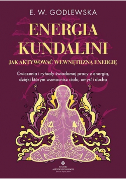 Energia kundalini Jak aktywować wewnętrzną energię