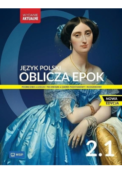 Oblicza epok Część 2.1 Podręcznik liceum i technikum zakres rozszerzony