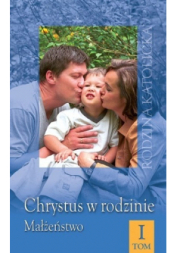 Chrystus w rodzinie Tom 1