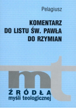 Pelagiusz Komentarz do Listu Św Pawła do Rzymian