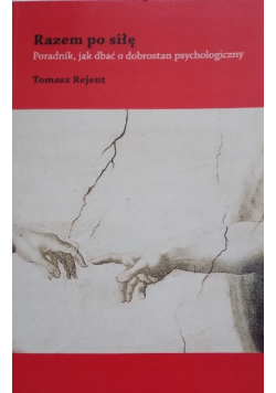 Razem po siłę Poradnik, jak dbać o dobrostan psychologiczny