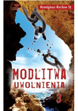 Modlitwa uwolnienia Część 3
