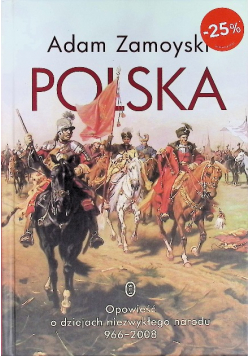Polska. Opowieść o dziejach niezw. narodu 966-2008