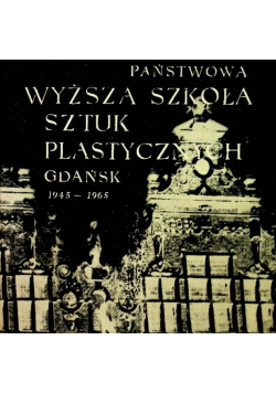 Państwowa wyższa szkoła sztuk plastycznych Gdańsk 1945 - 1965