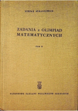 Zadania z Olimpiad matematycznych Tom II