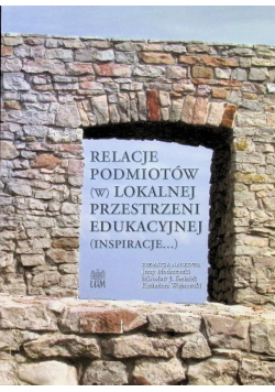 Relacje podmiotów w lokalnej przestrzeni edukacyjnej
