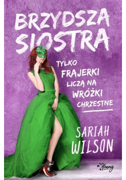 Brzydsza siostra tylko frajerki liczą na wróżki chrzestne