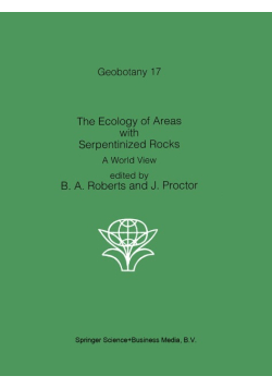 The Ecology of Areas with Serpentinized Rocks. A World View out of the series Geobotany Vol 17