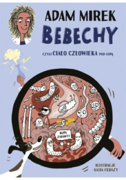 Bebechy, czyli ciało człowieka pod lupą