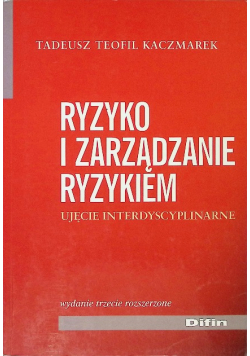 Ryzyko i zarządzanie ryzykiem Ujęcie interdyscyplinarne