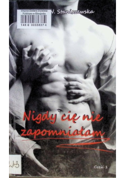 Nigdy cię nie zapomniałam Część 1