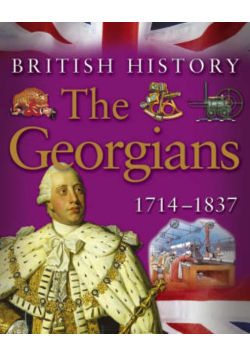 British History The Georgians 1714 - 1837